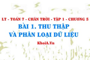 Thu thập và phân loại dữ liệu, tính hợp lí của dữ liệu? Toán 7 bài 1 Chương 5 Chân trời Tập 1